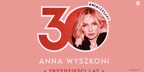 Anna Wyszkoni - koncert "30 lat" - Warszawa - 17.03.2026