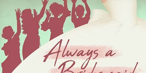 Always A Bridesmaid at Meadow Brook Theatre