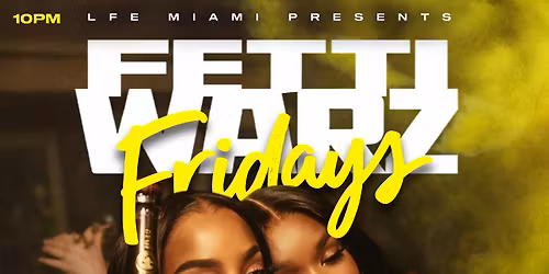 FETTI WARZ FRIDAYS