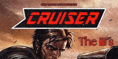 Cruiser + The iii's
