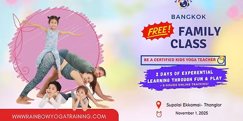 [BANGKOK] Free Family Class Rainbow Kids Yoga Teacher Training |  \u0e04\u0e25\u0e32\u0e2a\u0e42\u0e22\u0e04\u0e30\u0e04\u0e23\u0e2d\u0e1a\u0e04\u0e23\u0e31\u0e27\u0e1f\u0e23\u0e35 \u0e01\u0e32\u0e23\u0e2d\u0e1a\u0e23\u0e21\u0e04\u0e23\u0e39\u0e42\u0e22\u0e04\u0e30