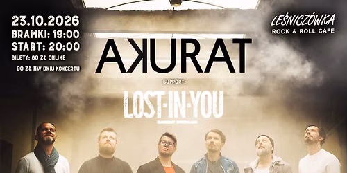 AKURAT + Support: LOST IN YOU | Le\u015bnicz\u00f3wka