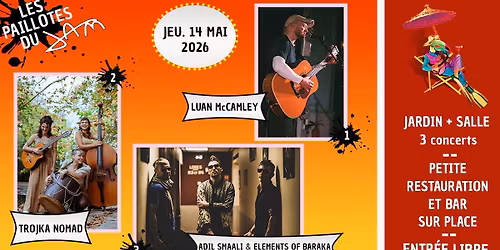 PAILLOTE #1 : LUAN McCAMLEY + TROJKA NOMAD + ADIL SMAALI & ELEMENTS OF BARAKA