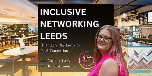 Leeds Inclusive Networking Event | Build Genuine Business Connections