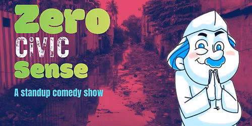 Zero Civic Sense - A Standup Comedy Show