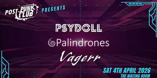 Palindrones + Psydoll + Vagerr