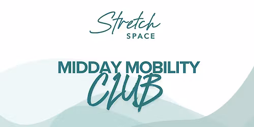 Midday Mobility Club @ The Stretch Space