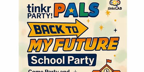 tinkrPALS Party: Back to my Future