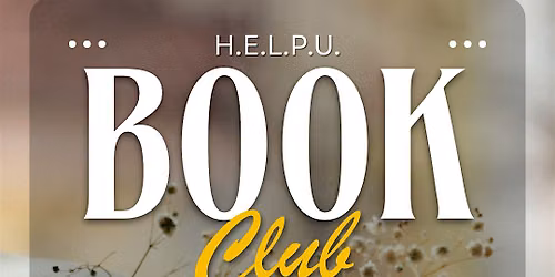 H.E.L.P.U. Book Club Monthly Meetup