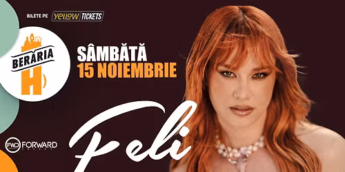Feli & Band LIVE @ Ber\u0103ria H | bilete la jum\u0103tate