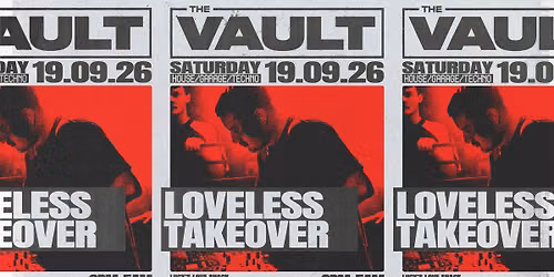 The Vault | Saturdays ft. Loveless Takeover