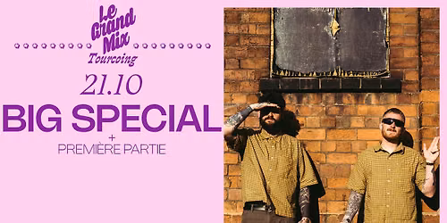 Big Special + 1\u00e8re partie \u00b7 Le Grand Mix \u00b7 Tourcoing