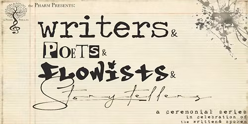 the Pharm Presents: \u25ec Writers& Poets& Flowists& Storytellers \u25ec Vol. iV