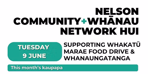 Nelson Community + Wh\u0101nau Network Hui (June)