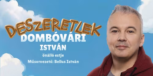 Deszeretlek - Domb\u00f3v\u00e1ri Istv\u00e1n \u00f6n\u00e1ll\u00f3 estje a Honv\u00e9d Kult. K\u00f6zpontban, mv.: Bellus Istv\u00e1n