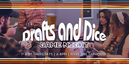 Drafts and Dice Game Night at Riverside Taphouse