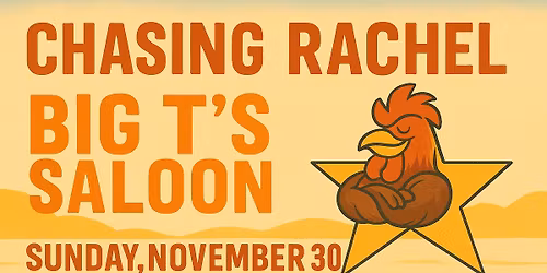 Chasing Rachel @ Big T's Saloon
