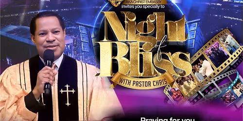 Night of Bliss with Pastor Chris. 