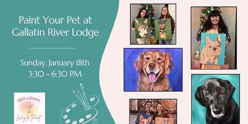 Paint Your Pet @ Gallatin River Lodge