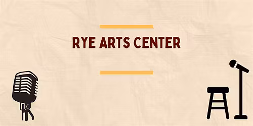 Rye Arts Center - Live Comedy Special Taping -