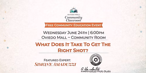 Oviedo Mall's Community Classroom | What Does It Take to Get The Right Shot?