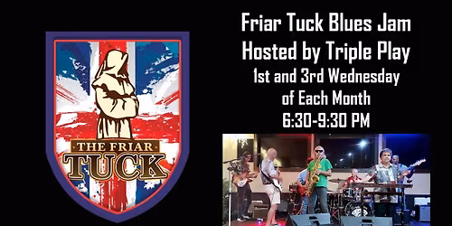 Blues Jam at The Friar Tuck - 1st & 3rd Wednesdays of each month - 6:30-9:30 PM