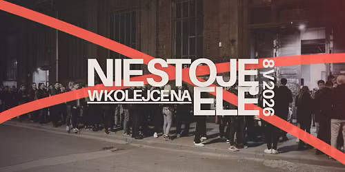 NIE STOJ\u0118 W KOLEJCE NA ELE | 8 V 2026 
