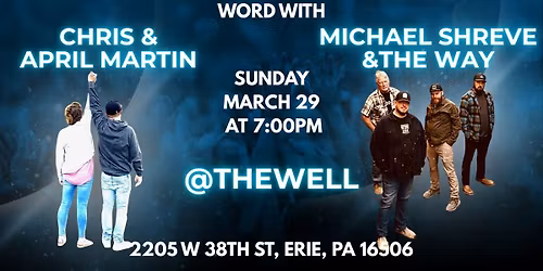 Chris & April Martin and Michael Shreve & The Way @The Well