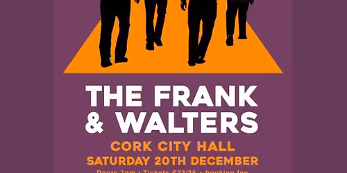 The Frank and Walters play Cork City Hall on Saturday the 20th of December.