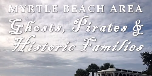Myrtle Beach Area Ghosts, Pirates and Historic Families Trolley Tour
