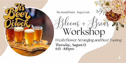 Blooms + Brews: Fresh Flower Arranging and Canadian Craft Beer Tasting