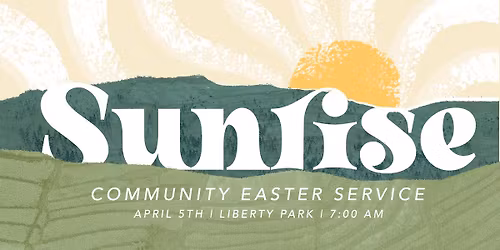 Sunrise Community Service | Easter Sunday at Liberty Park