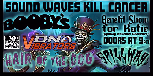 Sounds Waves K*ll Cancer! The DNA Vibrators, Spillway, and Hair of the Dog Play Boobys!