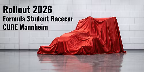 Rollout CURE Mannheim Formula Student Team