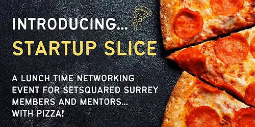 SETsquared Surrey Start-Up Slice (For Invited Guests Only)