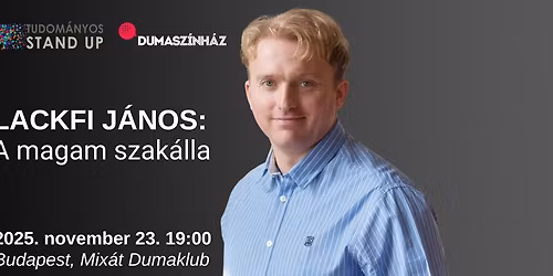 Tudom\u00e1nyos Stand Up - Lackfi J\u00e1nos: A MAGAM szak\u00e1lla \/ BUDAPEST