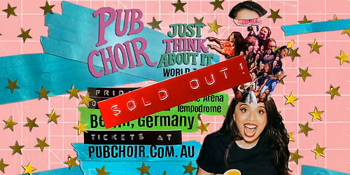 Pub Choir Berlin - Kleine Arena Tempodrome (Just Think About It Tour)
