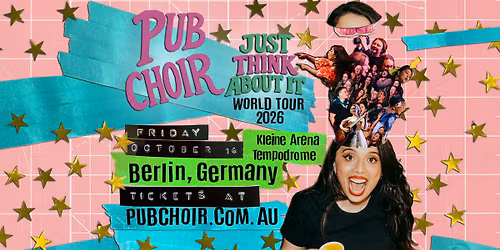 Pub Choir Berlin - Kleine Arena Tempodrome (Just Think About It Tour)