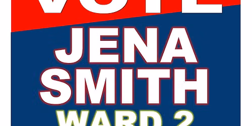 WARD 2-VOTE for Jena M Smith for CHANGE
