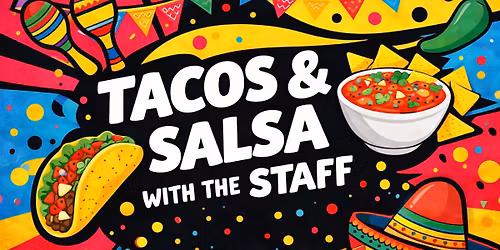 Tacos & Salsa with the Staff