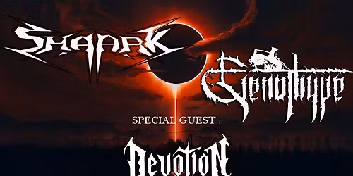 Metal Brothers tour: SHAARK\/GENOTHYPE+ special guest: DEVOTION 