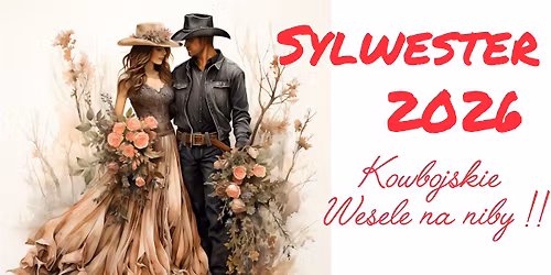 Sylwester 2026 - Kowbojskie wesele na niby \ud83d\udc34\ud83c\udd98\ud83d\udebb