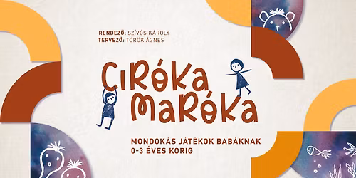 Cir\u00f3ka-mar\u00f3ka (0-3) - Csecsem\u0151sz\u00ednh\u00e1zi el\u0151ad\u00e1s