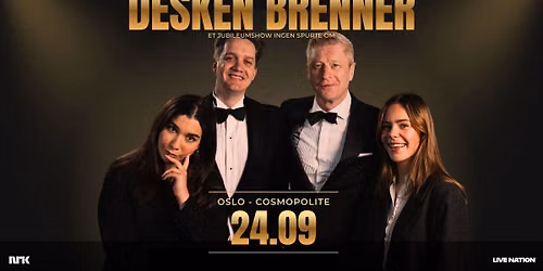 Desken Brenner: Et jubileumshow ingen spurte om \/ Cosmopolite \/ Pres. av Live Nation