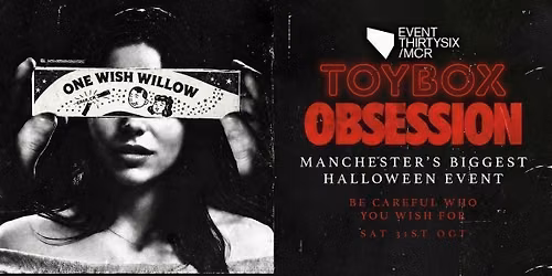 TOYBOX SATURDAYS presents OBSESSION \ud83e\ude78\ud83e\udebe\u2639\ufe0f\ud83e\ude78 - MANCHESTER'S BIGGEST HALLOWEEN EVENT @ THE BRAND NEW EVENT30SIX