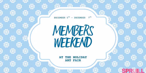 Members Weekend at the Holiday Art Fair 