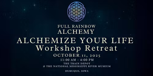 Alchemize Your Life Workshop Retreat