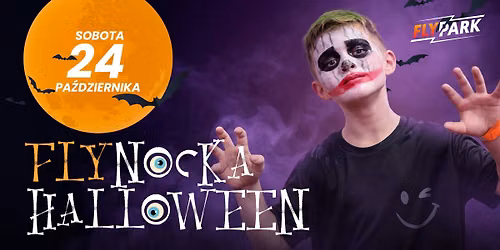 \ud83c\udf1bFlyNocka Halloween\ud83c\udf83 Nocowanka we FlyPark ju\u017c w sobot\u0119, 24 pa\u017adziernika