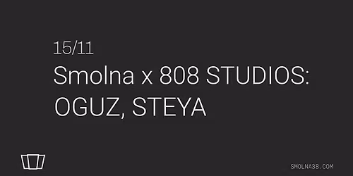 Smolna x 808 STUDIOS: OGUZ, STEYA