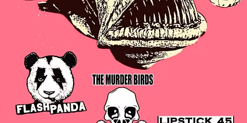 Flash Panda, The Murder Birds and Lipstick 45s